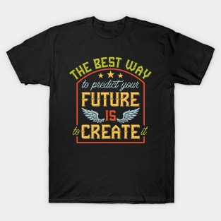 Create Your Future: Empowerment Through Proactive Decision-Making T-Shirt